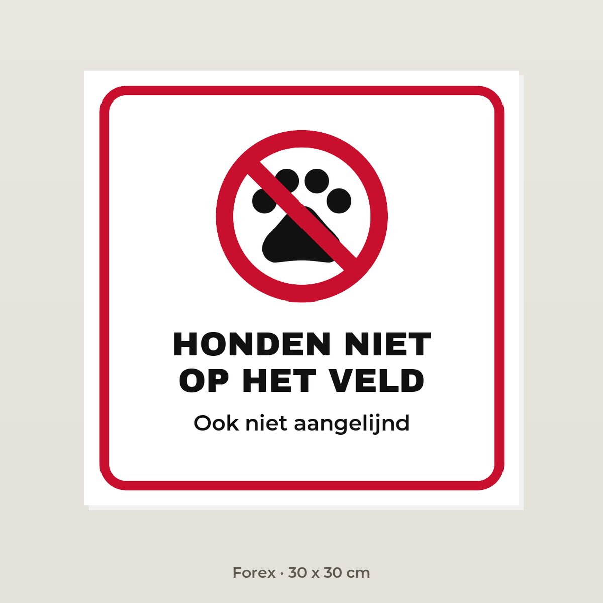 Bordje Honden niet op het veld - Forex 30 x 30 cm