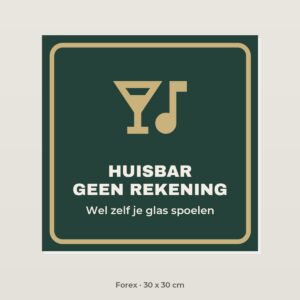 Bordje Huisbar zonder rekening - Forex 30 x 30 cm