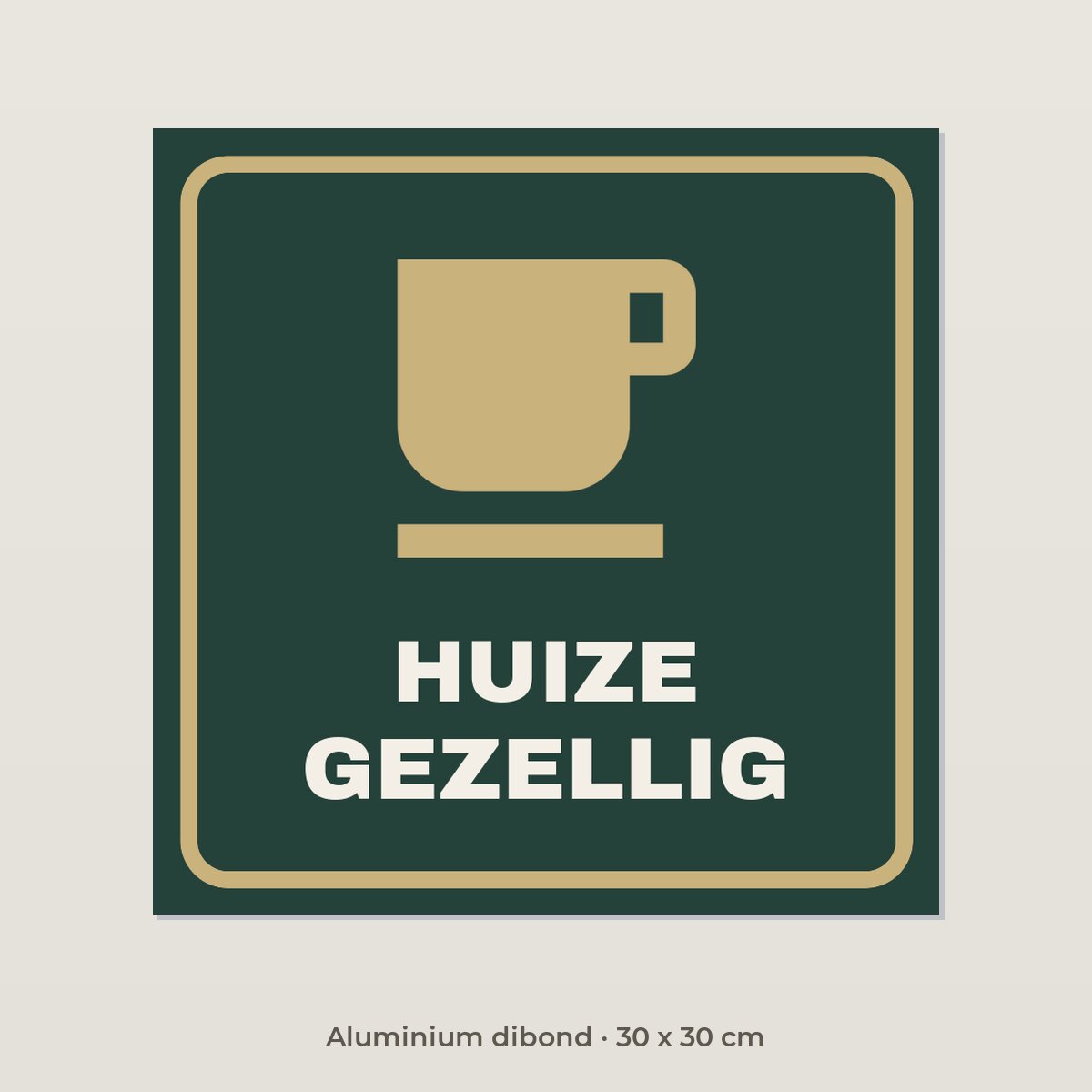Bordje Huize Gezellig - Aluminium dibond 30 x 30 cm