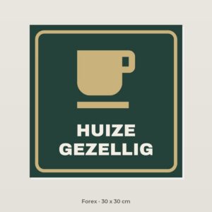 Bordje Huize Gezellig - Forex 30 x 30 cm