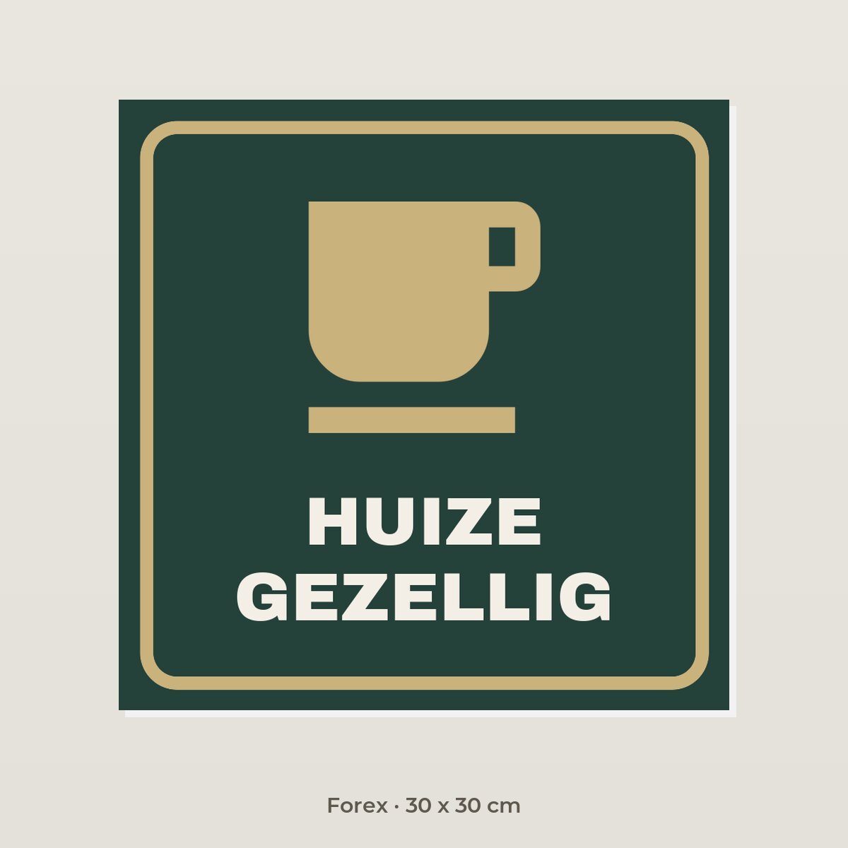 Bordje Huize Gezellig - Forex 30 x 30 cm