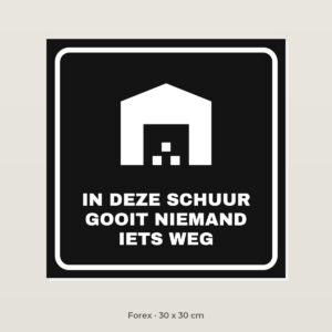 Bordje In deze schuur gooit niemand iets weg - Forex 30 x 30 cm