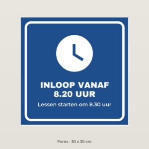 Bordje Inloop vanaf 8.20 uur - Forex 30 x 30 cm