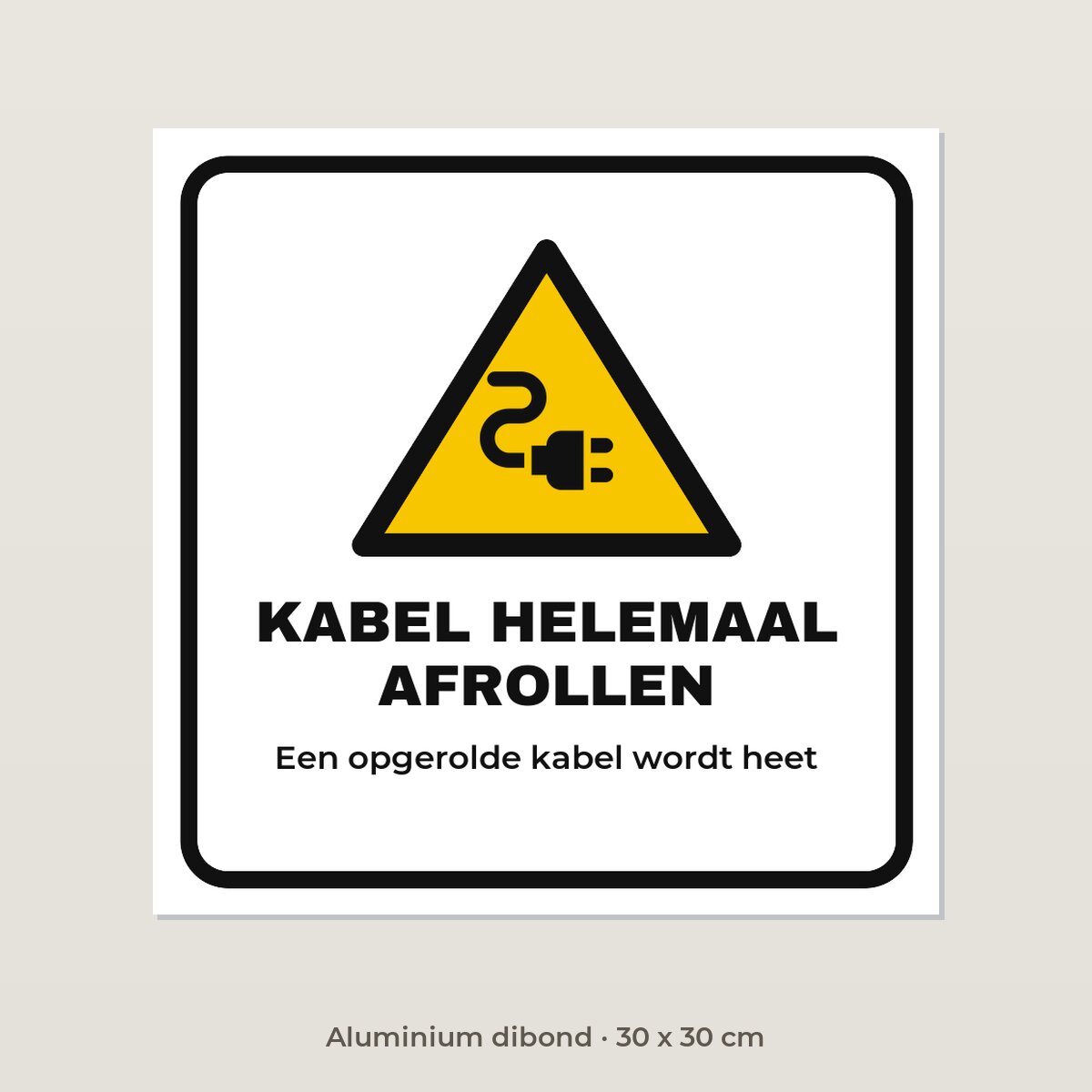 Bordje Kabel helemaal afrollen - Aluminium dibond 30 x 30 cm