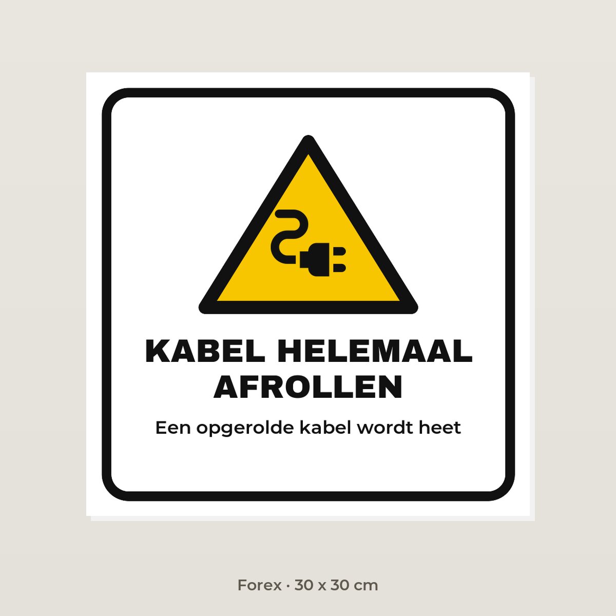 Bordje Kabel helemaal afrollen - Forex 30 x 30 cm