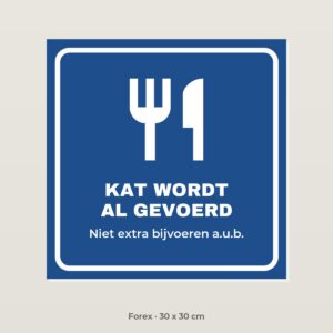 Bordje Kat wordt al gevoerd - Forex 30 x 30 cm