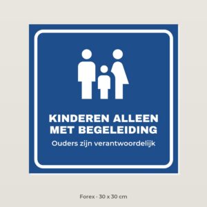 Bordje Kinderen onder begeleiding - Forex 30 x 30 cm
