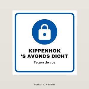 Bordje Kippenhok 's avonds dicht - Forex 30 x 30 cm