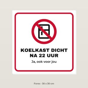 Bordje Koelkast dicht na 22 uur - Forex 30 x 30 cm