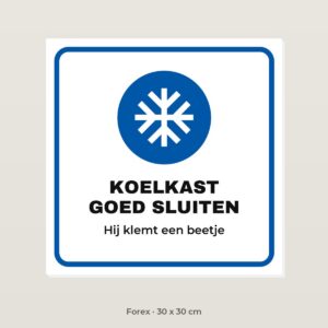 Bordje Koelkast goed sluiten - Forex 30 x 30 cm