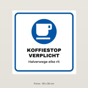 Bordje Koffiestop verplicht - Forex 30 x 30 cm