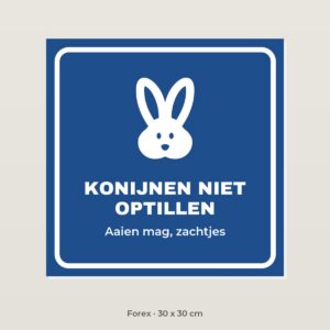 Bordje Konijnen niet optillen - Forex 30 x 30 cm
