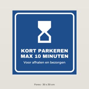 Bordje Kort parkeren 10 minuten - Forex 30 x 30 cm