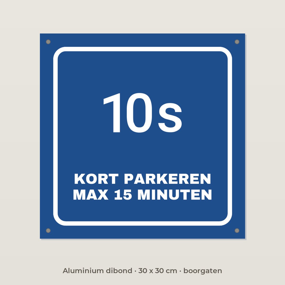 Bordje Kort parkeren 15 minuten - Aluminium dibond 30 x 30 cm met boorgaten