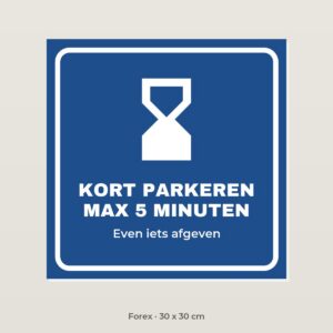 Bordje Kort parkeren 5 minuten - Forex 30 x 30 cm