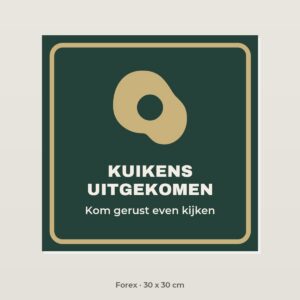 Bordje Kuikens uitgekomen - Forex 30 x 30 cm