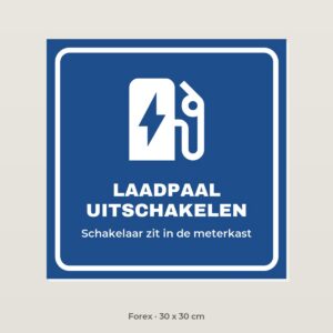Bordje Laadpaal uitschakelen - Forex 30 x 30 cm