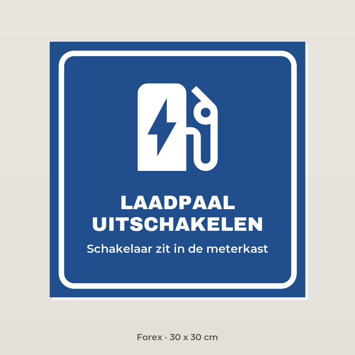 Bordje Laadpaal uitschakelen - Forex 30 x 30 cm