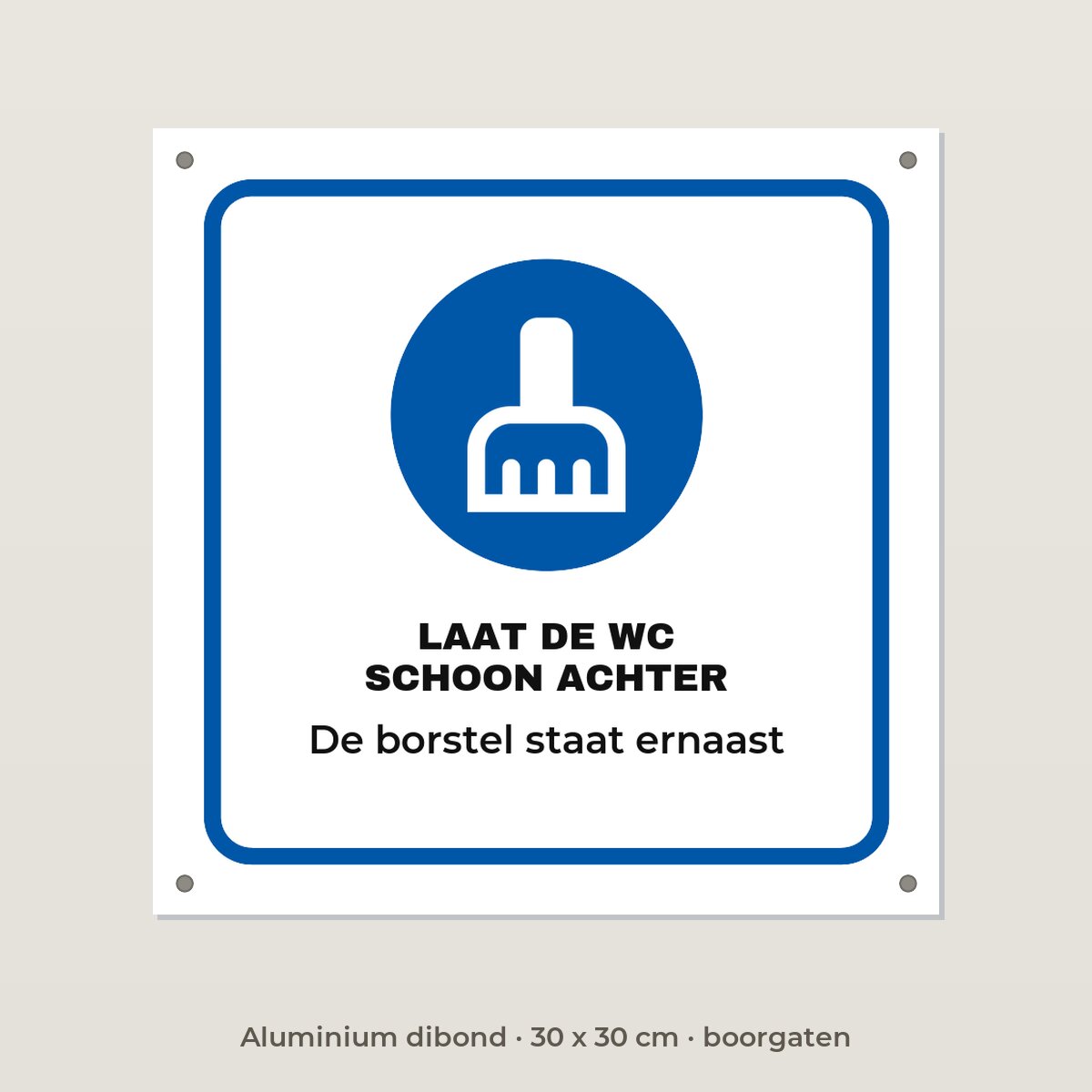 Bordje Laat de wc schoon achter - Aluminium dibond 30 x 30 cm met boorgaten
