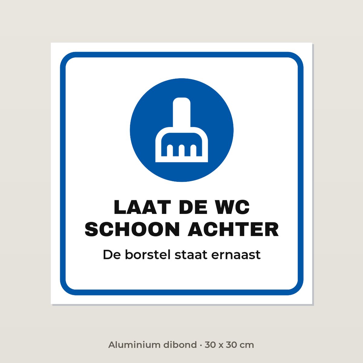 Bordje Laat de wc schoon achter - Aluminium dibond 30 x 30 cm