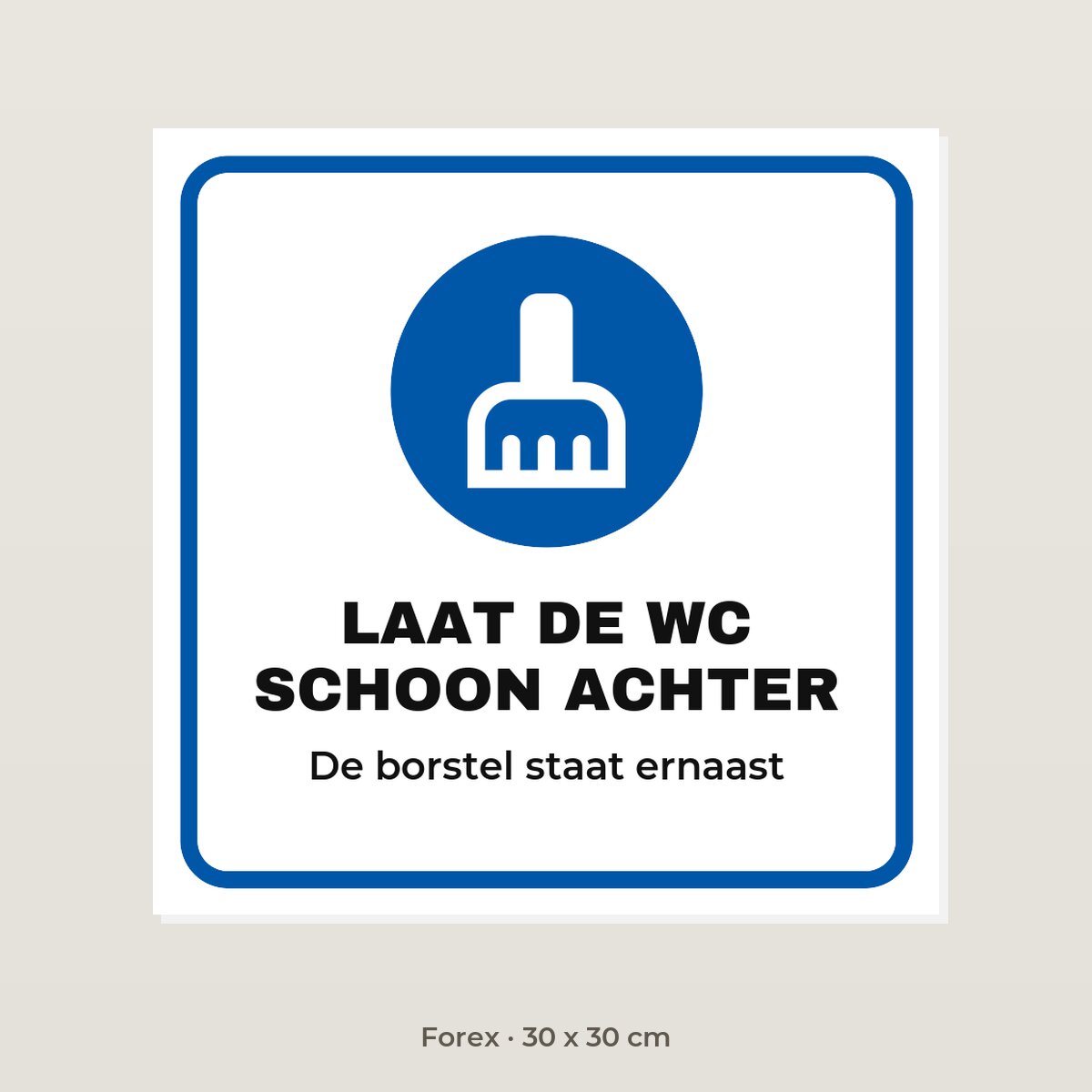 Bordje Laat de wc schoon achter - Forex 30 x 30 cm