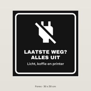 Bordje Laatste weg, alles uit - Forex 30 x 30 cm