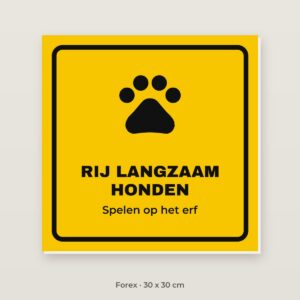 Bordje Rij langzaam, honden - Forex 30 x 30 cm