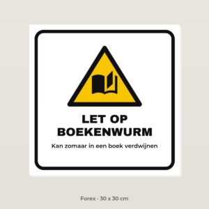 Bordje Let op boekenwurm - Forex 30 x 30 cm