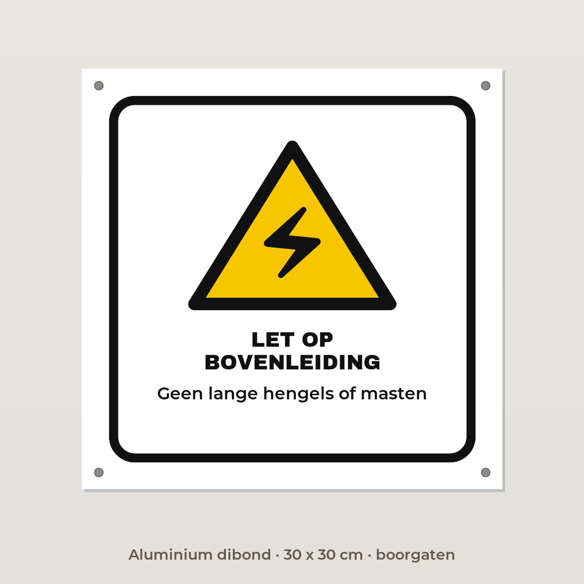 Bordje Let op bovenleiding - Aluminium dibond 30 x 30 cm met boorgaten