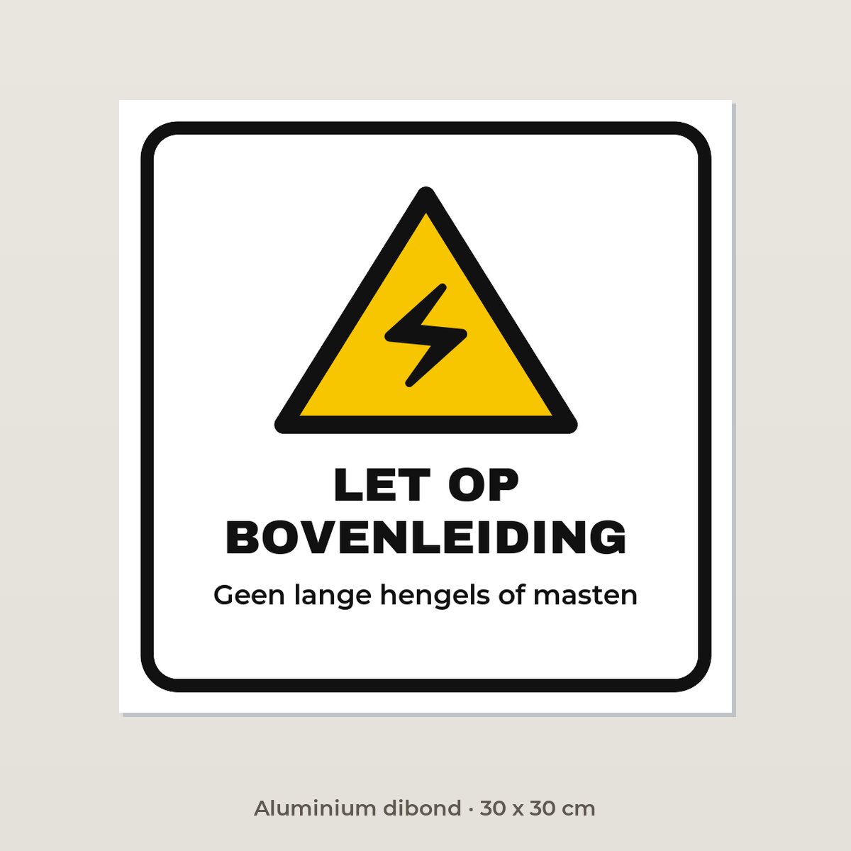 Bordje Let op bovenleiding - Aluminium dibond 30 x 30 cm