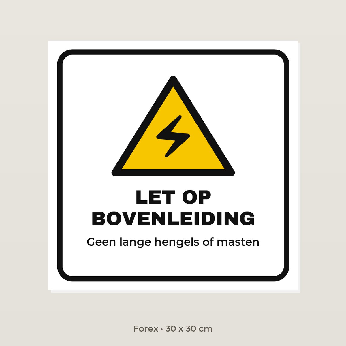 Bordje Let op bovenleiding - Forex 30 x 30 cm