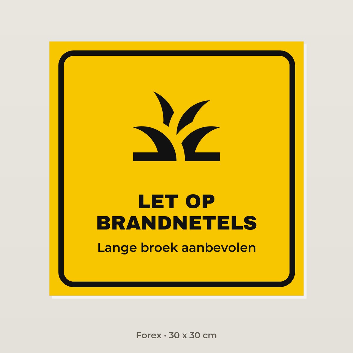Bordje Let op brandnetels - Forex 30 x 30 cm