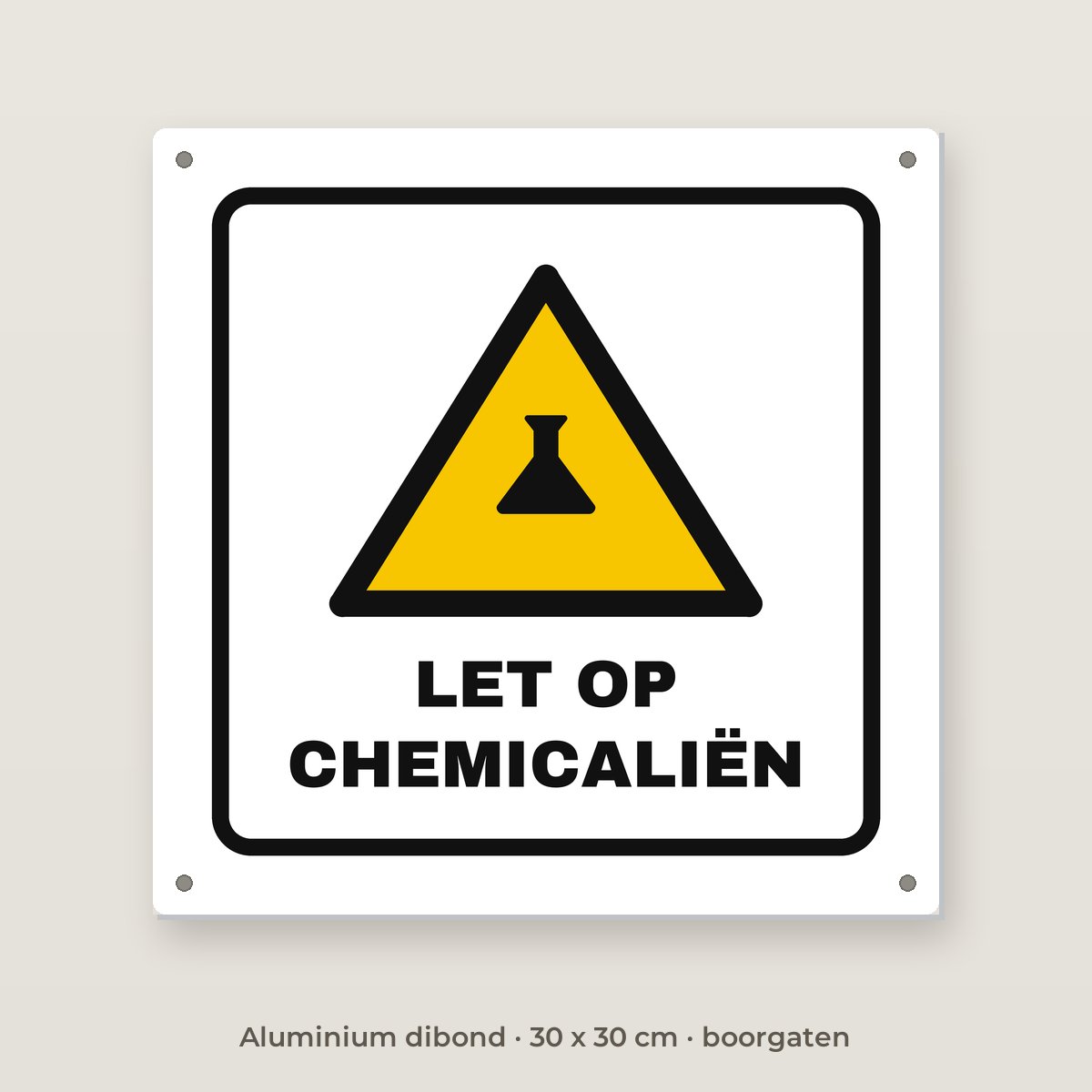 Bordje Let op chemicaliën - Aluminium dibond 30 x 30 cm met boorgaten