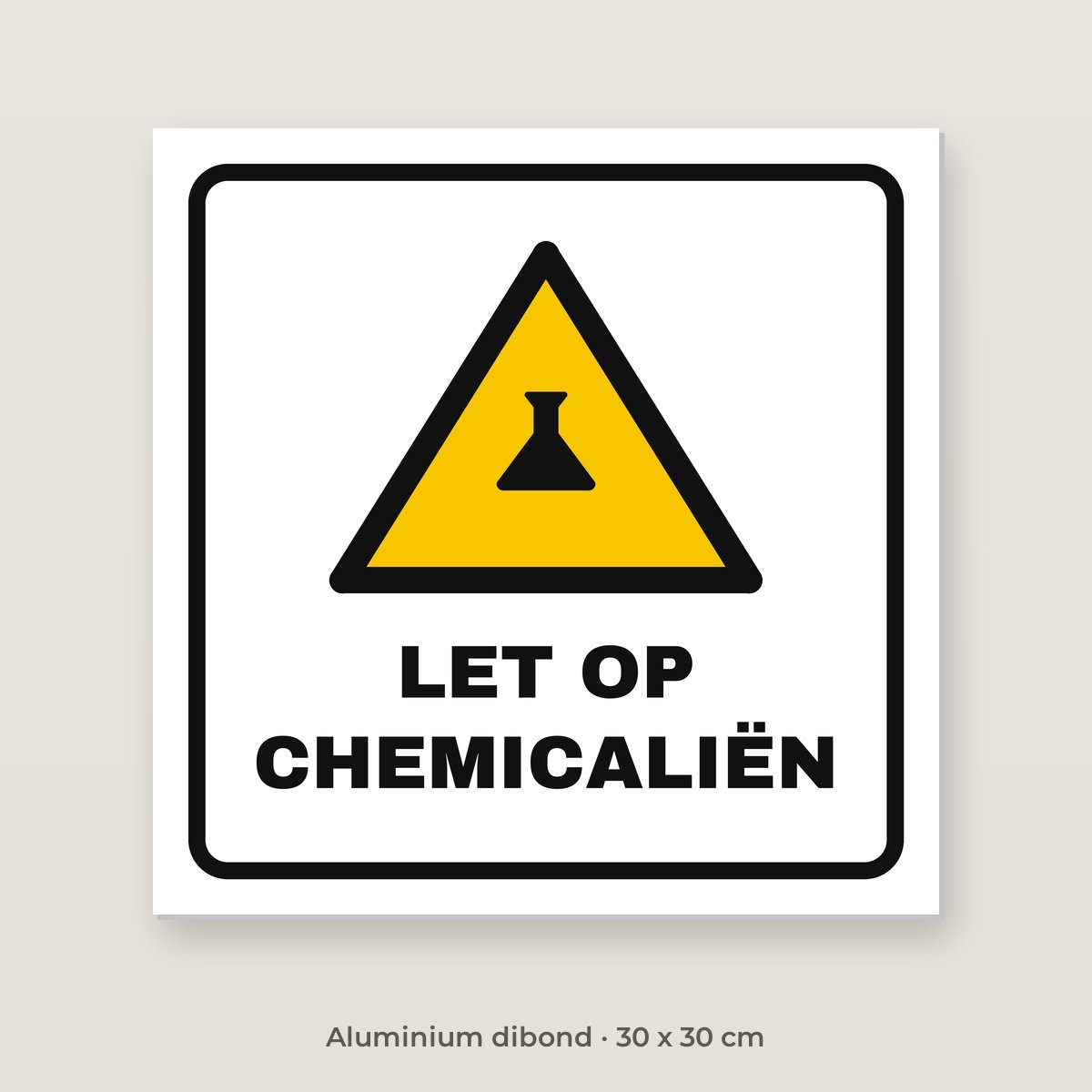Bordje Let op chemicaliën - Aluminium dibond 30 x 30 cm