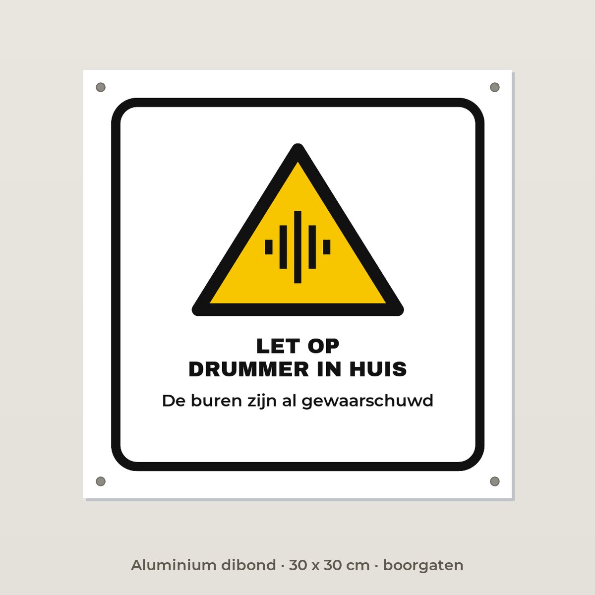 Bordje Let op, drummer in huis - Aluminium dibond 30 x 30 cm met boorgaten