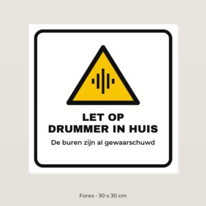Bordje Let op, drummer in huis - Forex 30 x 30 cm