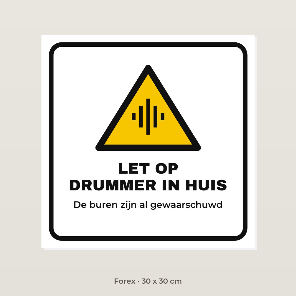 Bordje Let op, drummer in huis - Forex 30 x 30 cm