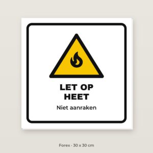 Bordje Let op heet - Forex 30 x 30 cm