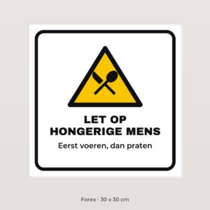 Bordje Let op hongerige mens - Forex 30 x 30 cm