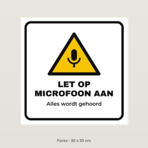 Bordje Let op, microfoon aan - Forex 30 x 30 cm