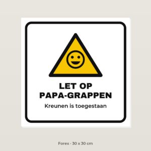 Bordje Let op papa-grappen - Forex 30 x 30 cm