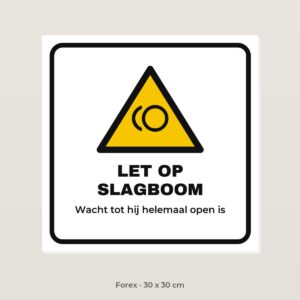 Bordje Let op slagboom - Forex 30 x 30 cm
