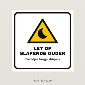 Bordje Let op slapende ouder - Forex 30 x 30 cm