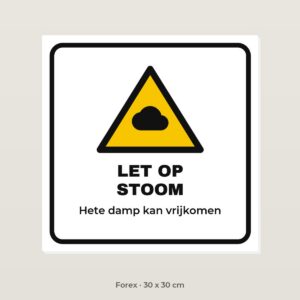 Bordje Let op stoom - Forex 30 x 30 cm