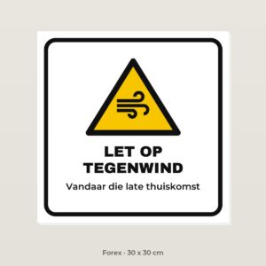 Bordje Let op tegenwind - Forex 30 x 30 cm