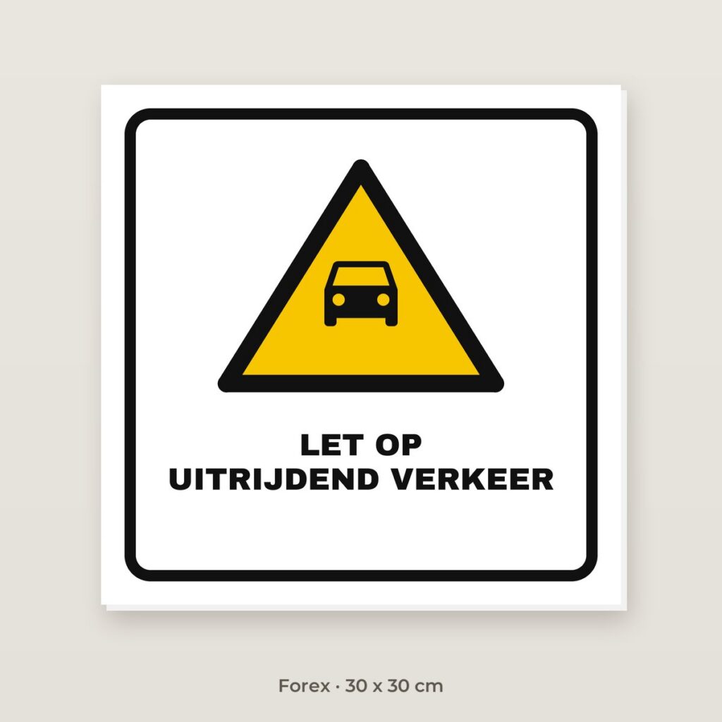 Bordje Let op uitrijdend verkeer - Forex 30 x 30 cm