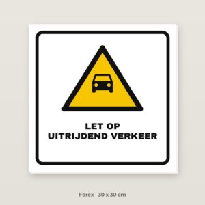 Bordje Let op uitrijdend verkeer - Forex 30 x 30 cm
