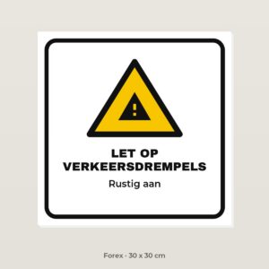 Bordje Let op verkeersdrempels - Forex 30 x 30 cm
