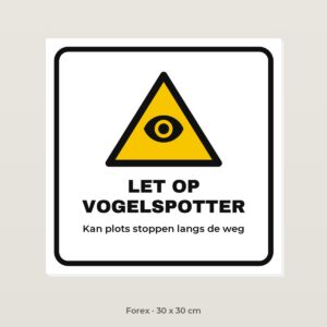 Bordje Let op vogelspotter - Forex 30 x 30 cm