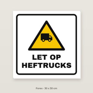 Bordje Let op heftrucks - Forex 30 x 30 cm